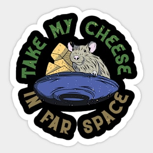 Take my cheese in far space Sticker